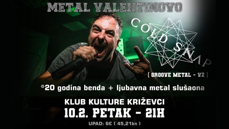 Metal Valentinovo –  COLD SNAP  -10.02.2023 Klub kulture, Križevci