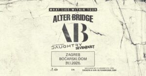 ALTER BRIDGE, Daughtry, Sevendust, Boćarski dom, Zagreb, 31.01.2026.