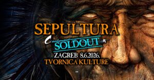 SEPULTURA - Zagreb, Tvornica Kulture - 08.06.2026 - SOLD OUT